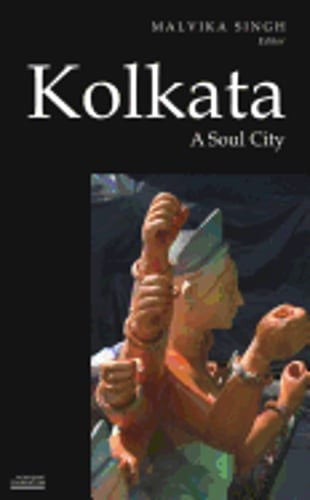 Kolkata: A Soul City by Malvika Singh: New