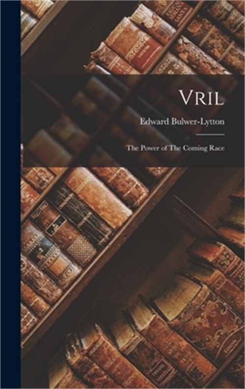 Vril: The Power of The Coming Race (Hardback or Cased Book)