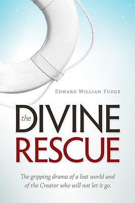 The Divine Rescue: The Gripping Drama of a Lost World and of the Creator Who Wil