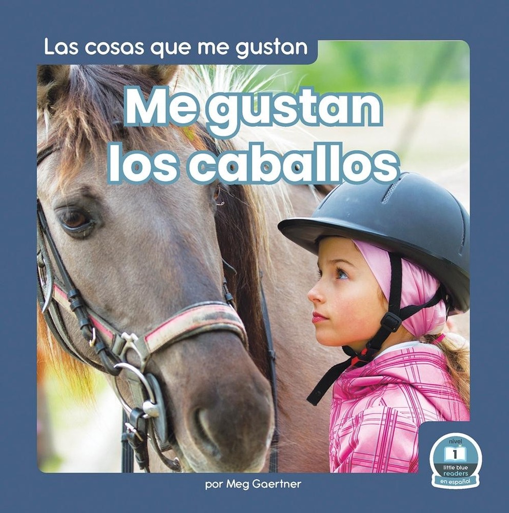 Me gustan los caballos (I Like Horses) by Meg Gaertner (Spanish) Hardcover Book