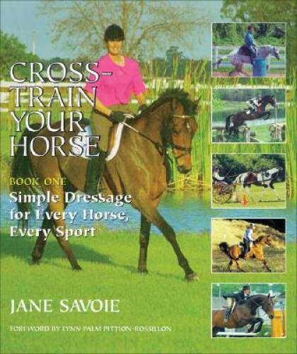 Cross-Train Your Horse: Book One: Simple Dressage for Every Horse, Every  - GOOD