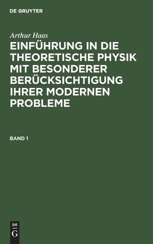 Arthur Haas Arthur Haas: Einführung in Die Theoretische Physik Mit Be (Hardback)