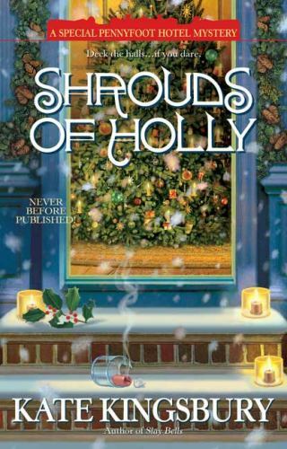 Shrouds of Holly (A Special Pennyfoot Hotel Mystery), Kingsbury, Kate, New Book