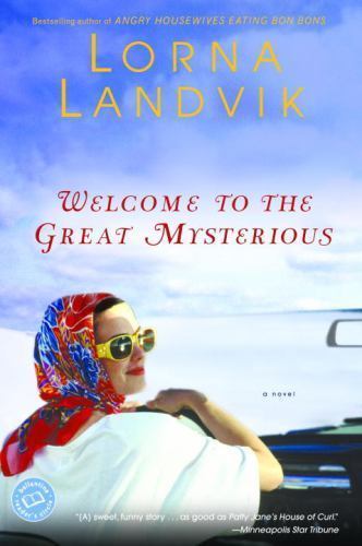 Welcome to the Great Mysterious: A Novel (Reader's Circle) by Landvik, Lorna, Go