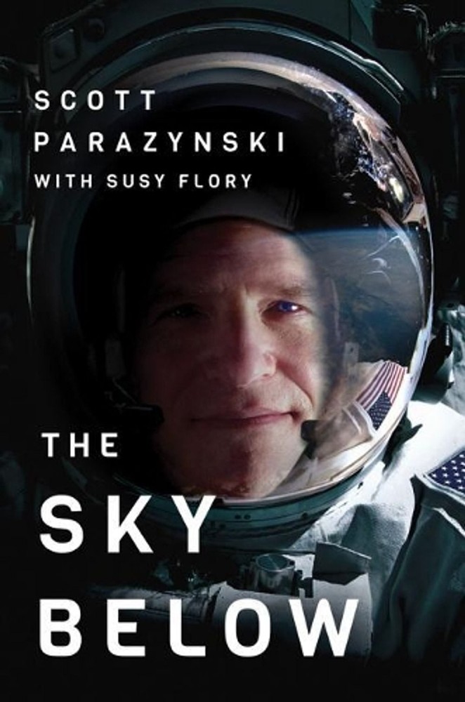 The Sky Below: A True Story of Summits, Space, and Speed by Scott Parazynski (En