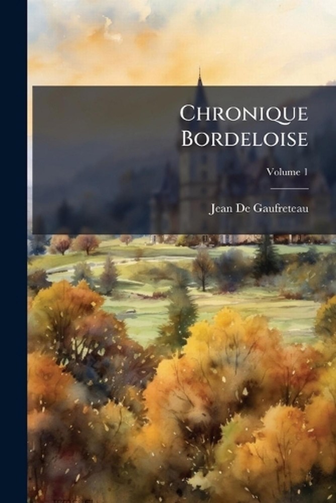 Chronique Bordeloise by Jean De Gaufreteau Paperback Book