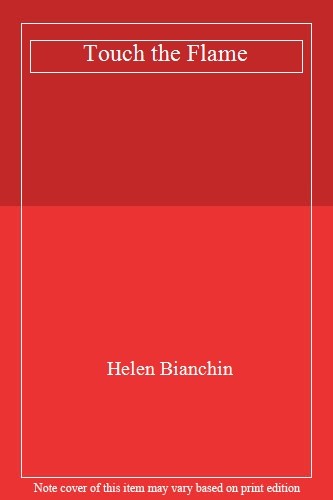 Touch the Flame by Helen Bianchin - A Passionate Romance Novel