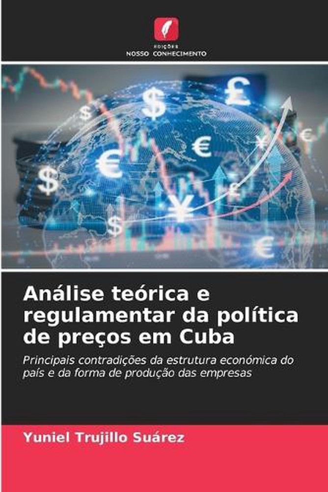 Anlise terica e regulamentar da poltica de preos em Cuba by Yuniel Trujillo Su?r