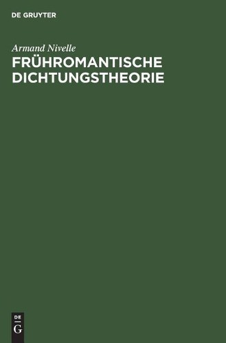 Armand Nivelle Frühromantische Dichtungstheorie (Hardback)