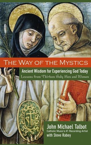 The Way of the Mystics: Ancient Wisdom for Experiencing God Todayby Talbot, John Michael; Rabey, Steve | PB | Acceptable