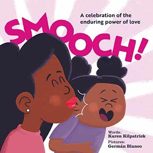 Smooch!: A Celebration of the - Board book, by Kilpatrick Karen - Very Good