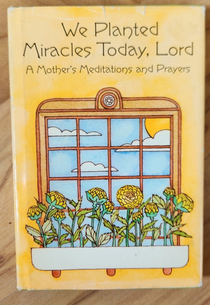 Vtg 1973 Hallmark, We Planted Miracles Today, Lord : A Mother's Meditations...