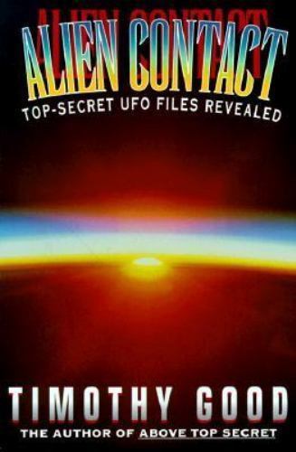 Alien Contact: Top-Secret Ufo Files Revealed by Good, Timothy, Very Good Book