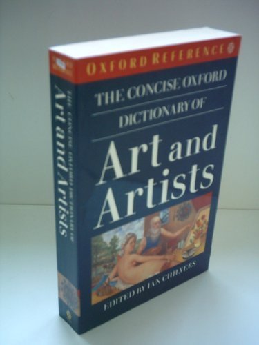 The Concise Oxford Dictionary of Art and Artists (Oxford Paperba