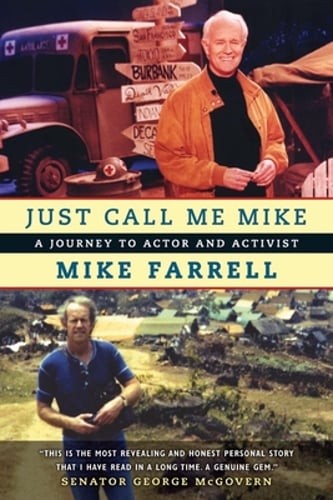 Just Call Me Mike: A Journey to Actor and Activist by Mike Farrell: Used