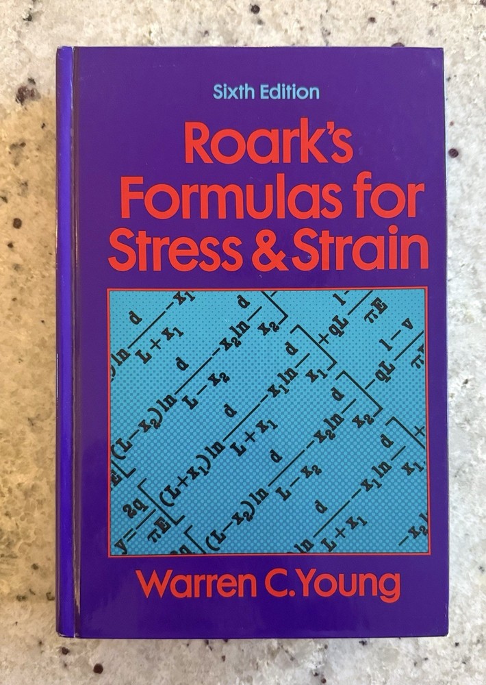 Roark's Formulas for Stress and Strain by Warren C. Young (1989, Hardcover)