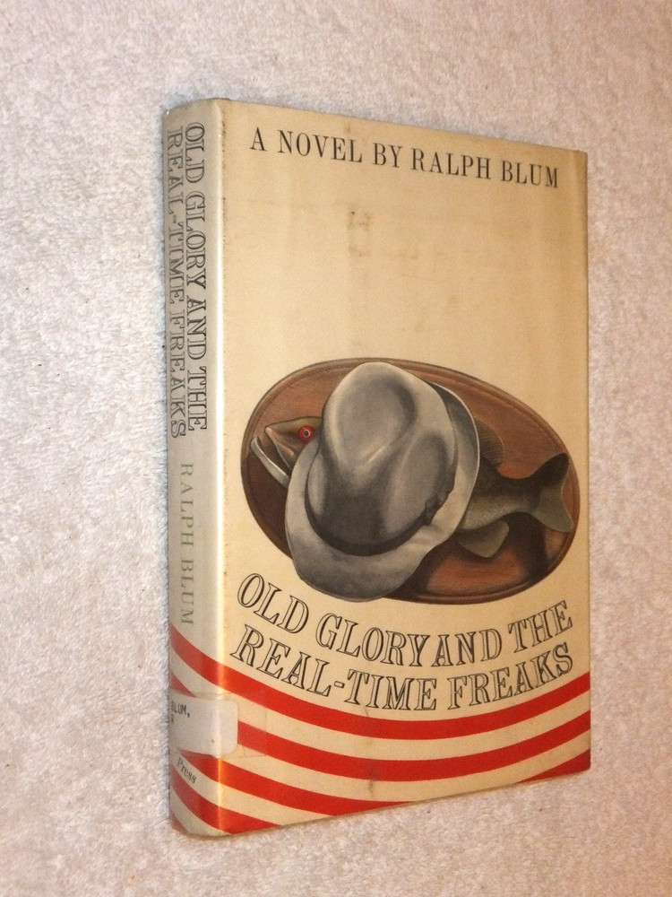 Old Glory and the Real-Time Freaks by Ralph Blum 1972 HC/DJ First Edition