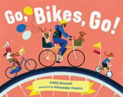 Go, Bikes, Go! : A Bike Book for Toddlers 1-3 by Addie Boswell (2019, ...