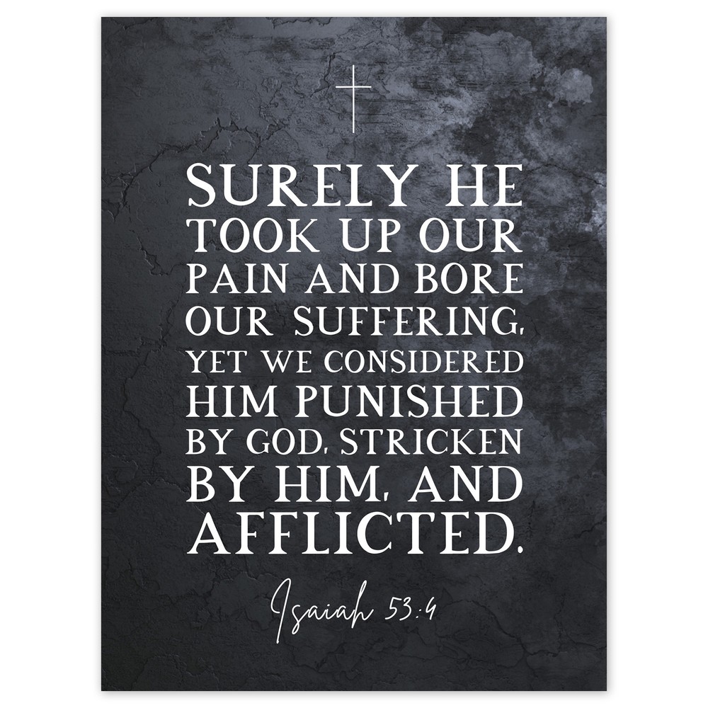 Isaiah 53:4 Scripture Art Poster - He Took Our Pain Christian Bible Verse Print  