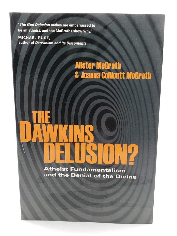The Dawkins Delusion? Atheist Fundamentalism and the Denial of the Divine