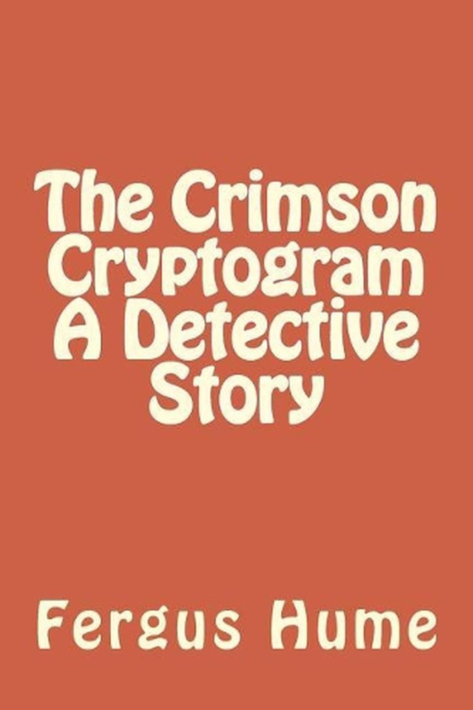 The Crimson Cryptogram A Detective Story by Fergus Hume (English) Paperback Book