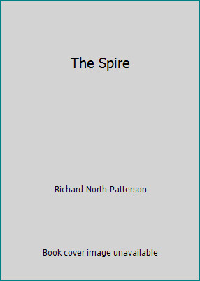 The Spire by Richard North Pattersonby Richard North Patterson | PB | Acceptable