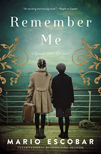 Remember Me: A Spanish Civil War Novel, Escobar, Mario