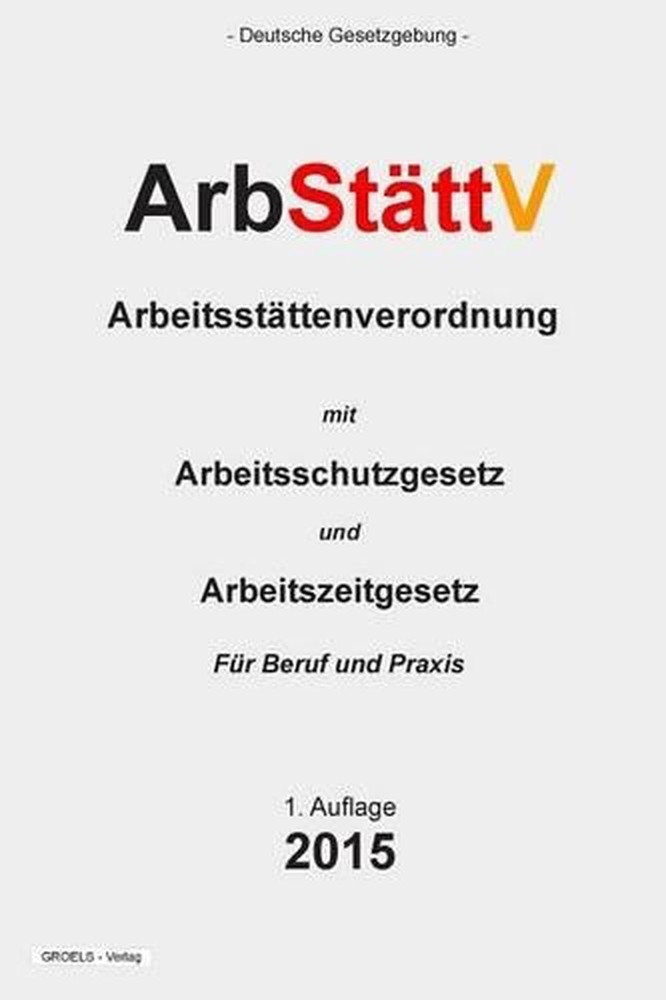 ArbStttV: Arbeitsst?ttenverordnung by Groelsv Verlag (German) Paperback Book