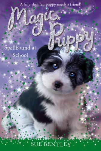 Magic Puppy Ser.: Spellbound at School #11 by Sue Bentley (2014, Digest...