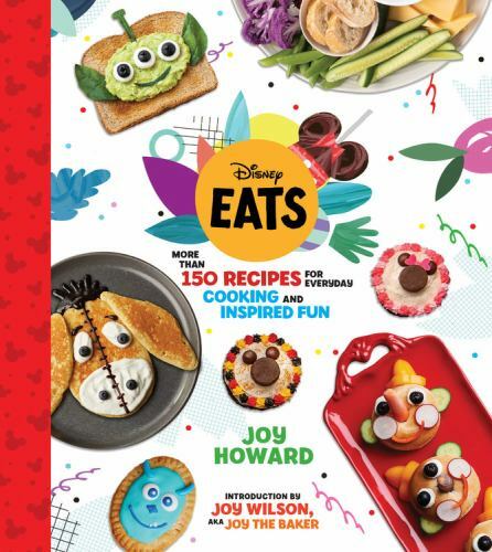 Disney Eats : More Than 150 Recipes for Everyday Cooking and Inspired Fun, Ha...