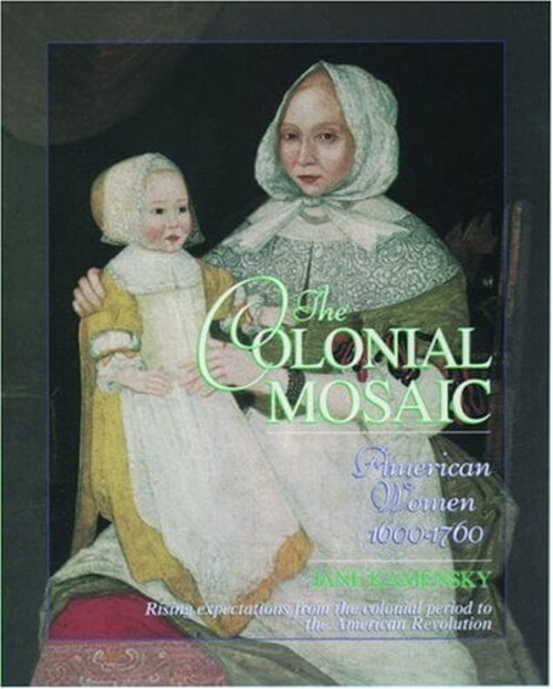 The Colonial Mosaic Vol. 2 : American Women 1600-1760 Paperback J