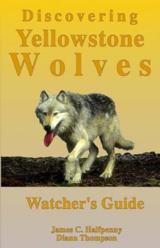 Discovering Yellowstone Wolves : Watcher's Guide, Paperback by Halfpenny, Jam...