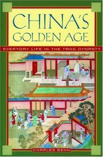 China's Golden Age : Everyday Life in the Tang Dynasty, Paperback by Benn, Ch...