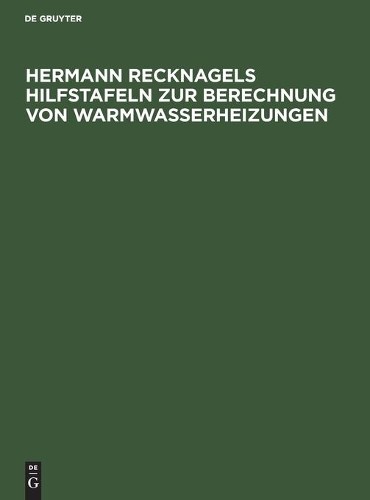 Hermann Recknagels Hilfstafeln Zur Berechnung Von Warmwasserheizungen (Hardback)
