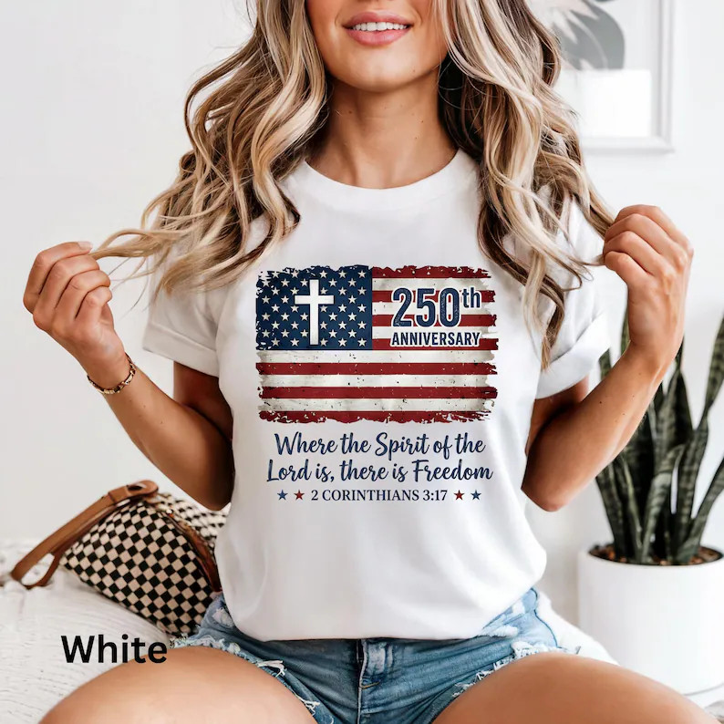 Christian Freedom America 250 Patriotic Shirt Jesus Faith July 4th Tee