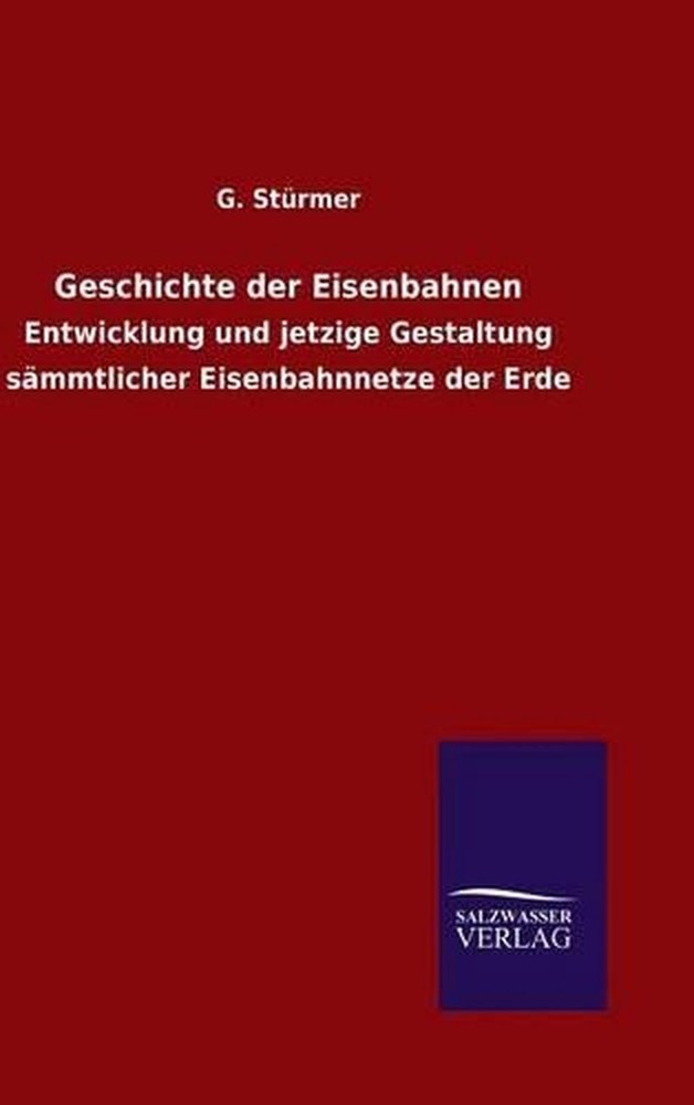 Geschichte der Eisenbahnen by G. St?rmer (German) Hardcover Book