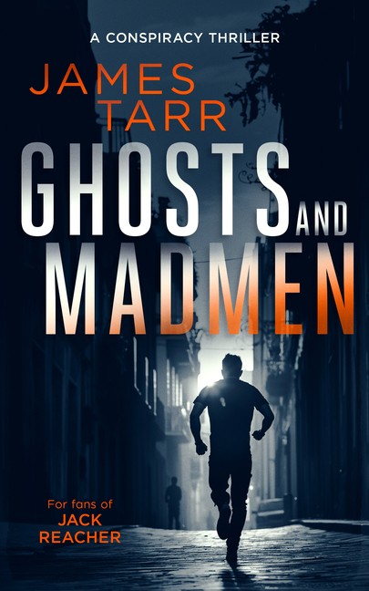 Ghosts and Madmen: A Gripping Conspiracy Thriller Paperback by James Tarr