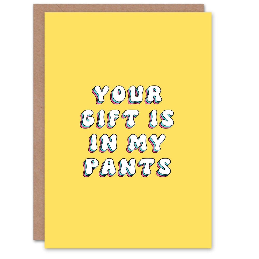Birthday Card Your Gift Is In My Pants Funny Rude Adult Humour Wife Girlfriend