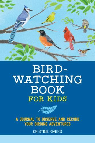Bird Watching Book for Kids : A Journal to Observe and Record Your Birding Ad...