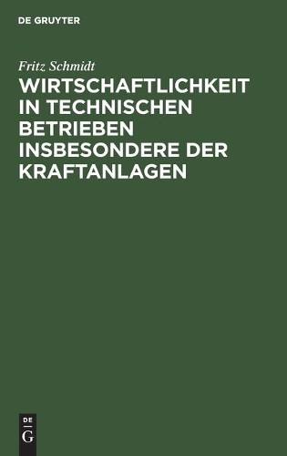Fritz Schmidt Wirtschaftlichkeit in Technischen Betrieben Insbesonder (Hardback)