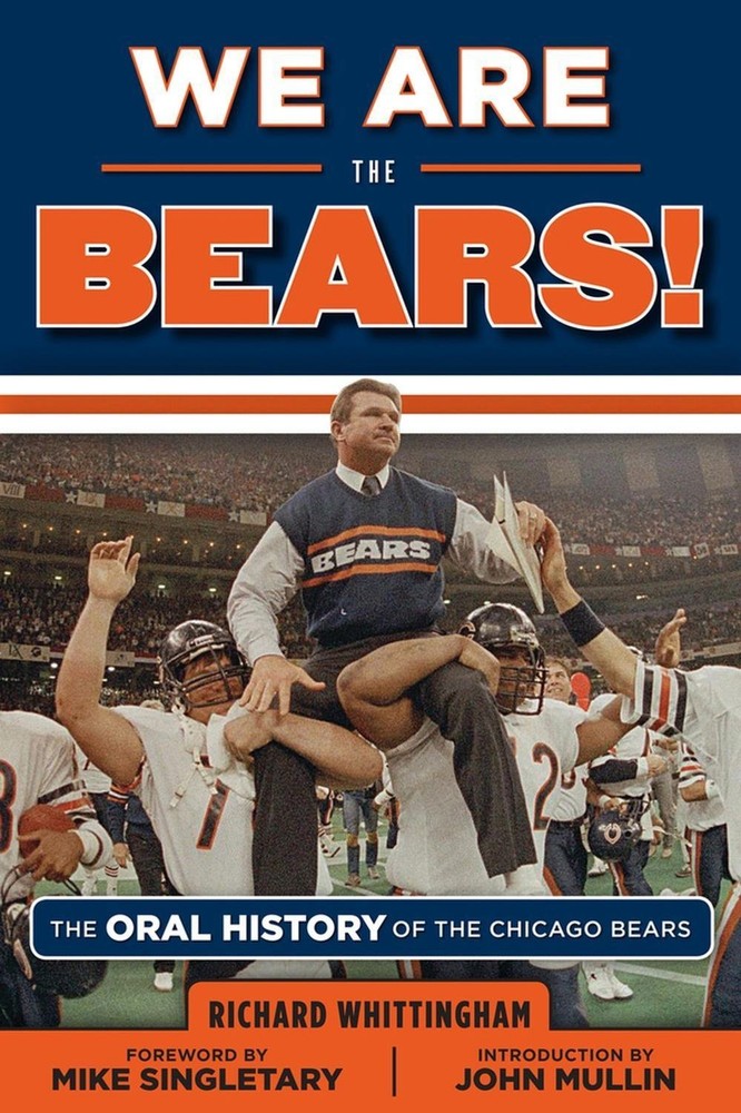 We Are the Bears!: The Oral History of the Chicago Bears by Richard Whittingham
