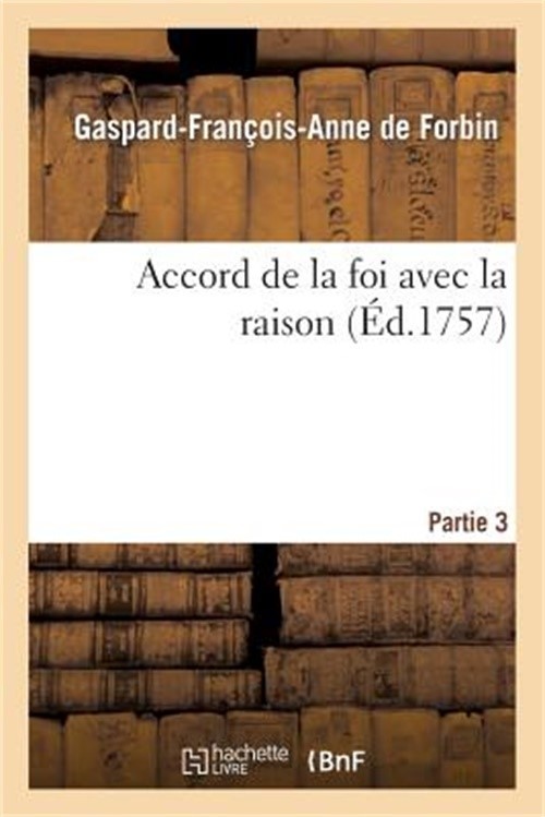 Accord de la Foi Avec La Raison. Partie 3 (Paperback or Softback)