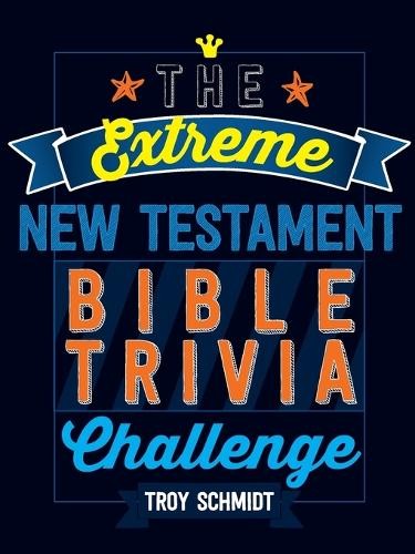 Troy Schmidt The Extreme New Testament Bible Trivia Challenge (Paperback)Another great item from Rarewaves USA | Free delivery!
