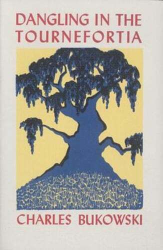 Dangling in the Tournefortia by Charles Bukowski: Used