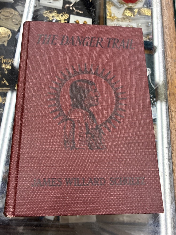 Antique The Danger Trail James Willard Schultz 1923 Houghton Mifflin Co.