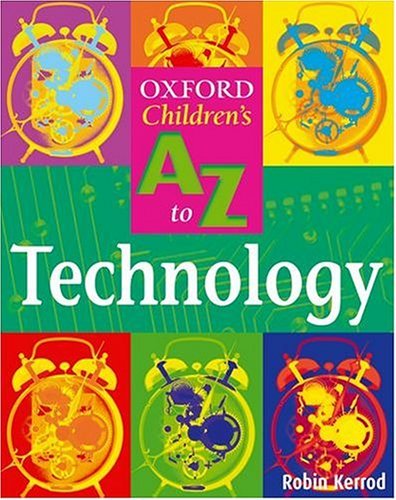 Oxford Childrens A-Z Technology Guide 2004 by Robin Kerrod