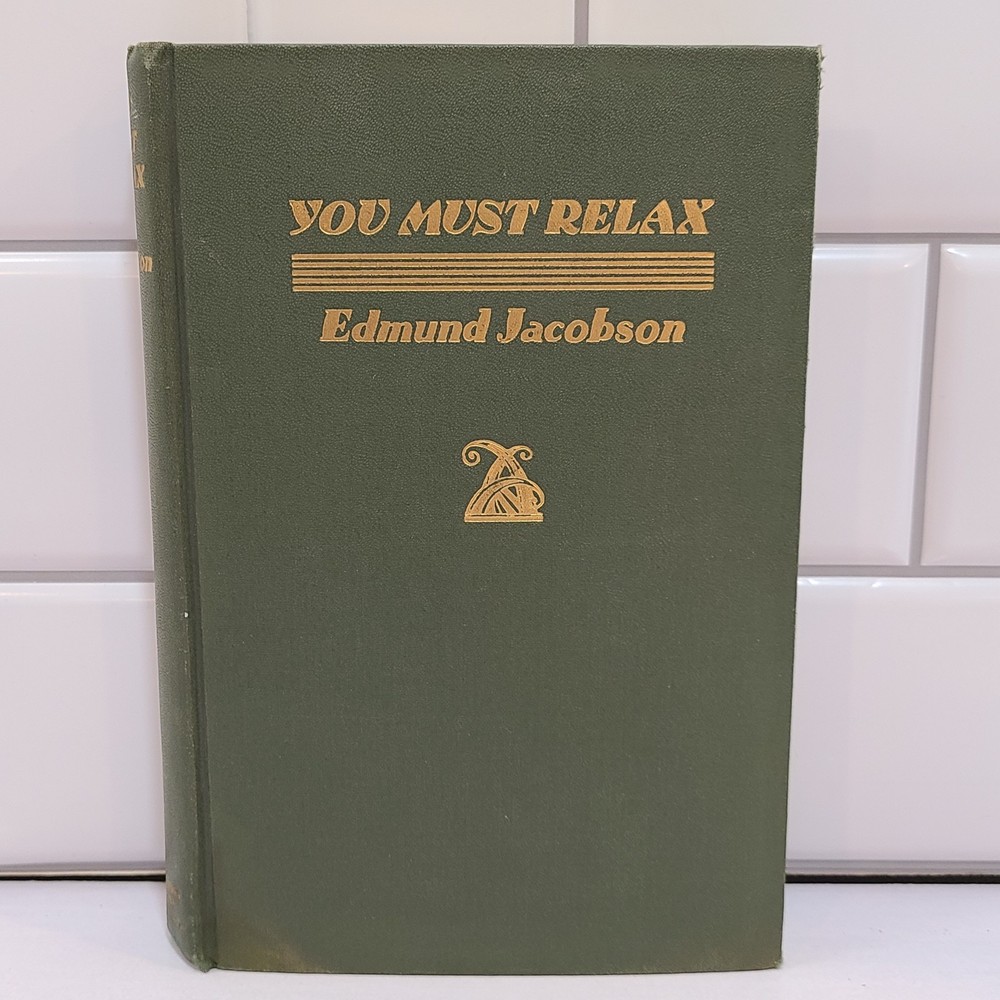 You Must Relax By Edmund Jacobson 1st Edition 7th Printing 1934 Mcgraw-Hill FLAW