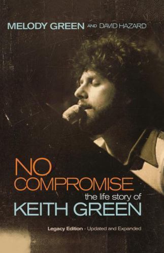 No Compromise: The Life Story of Keith Green - Melody Green - paperback - New