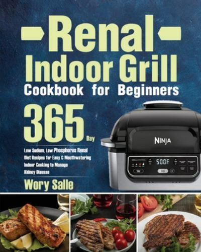 Renal Diet Indoor Grill Recipes for Beginners by Wory Salle 2021 Paperback