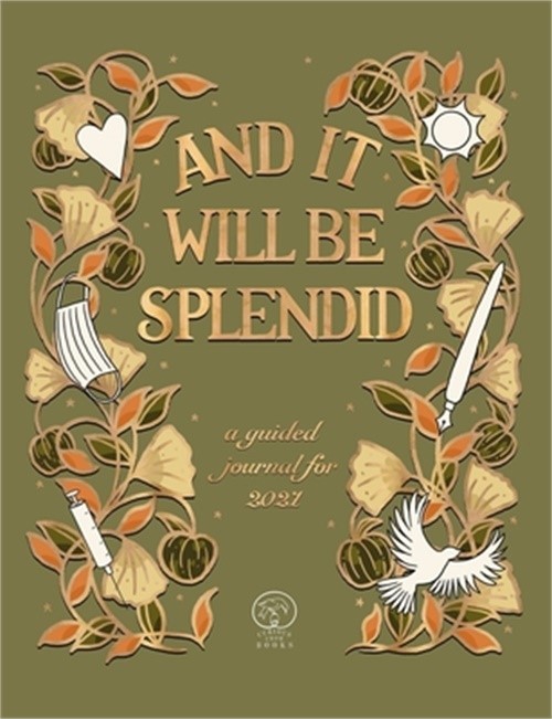 And It Will Be Splendid: a guided journal for 2021 (Paperback or Softback)